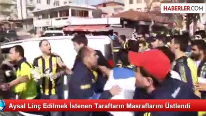 Aysal Linç Edilmek İstenen Taraftarın Masraflarını Üstlendi