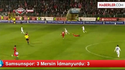 Samsunspor: 3 Mersin İdmanyurdu: 3