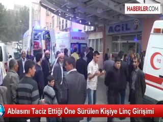 Ablasını Taciz Ettiği Öne Sürülen Kişiye Linç Girişimi