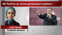 Leyla İpekçi : AK Parti'ye oy verme gerekçeleri çeşitlenirken...