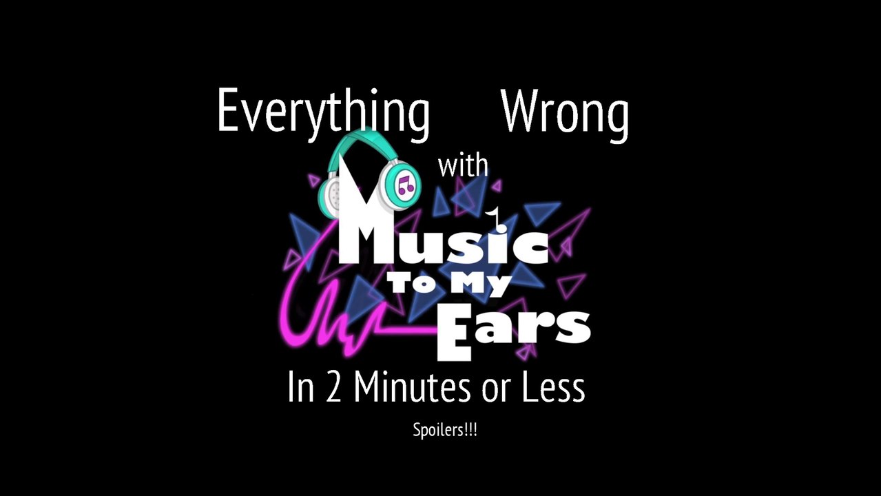 (Parody) Everything Wrong With Music to my Ears