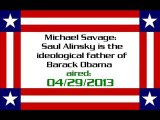 Michael Savage: Saul Alinsky is the ideological father of Barack Obama (aired: 04/29/2013)