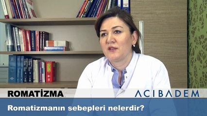 Romatizmanın sebepleri nelerdir?