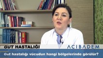 Gut hastalığı vücudun hangi bölgelerinde görülür?