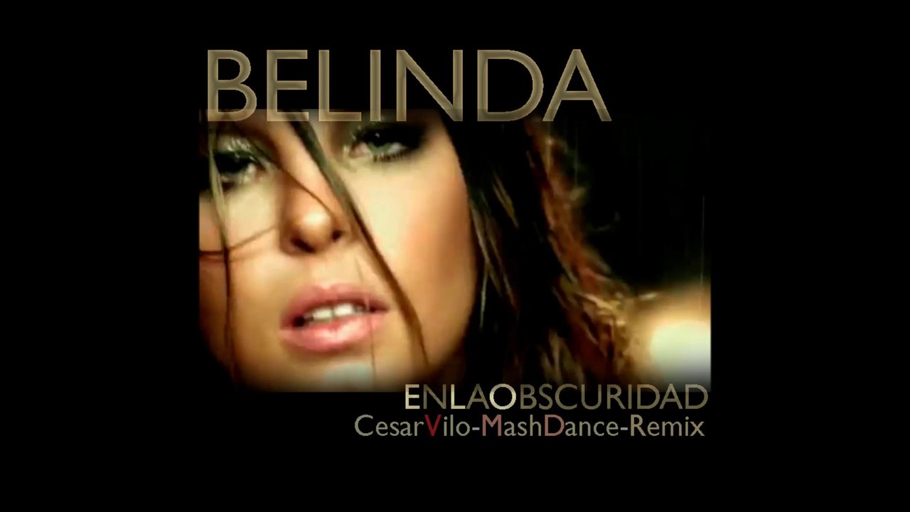 Belinda — En La Oscuridad (César Vilo Mash-Dance Remix) [Mejorado]