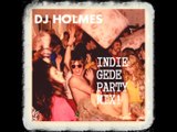 DJ HOLMES - The Öld New Sounds - INDIE GEDE PARTY MIX!