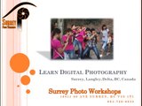 Digital Photography Courses For Surrey BC | Photography Workshops | (604) 720-6635