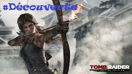 [Découverte]  -Tomb Raider : Definitive Edition sur XboxOne-