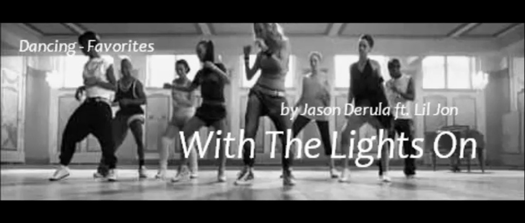 With The Lights On by Jason Derulo ft. Lil Jon (Dancing - Favorites)