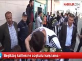 Beşiktaş kafilesine coşkulu karşılama -