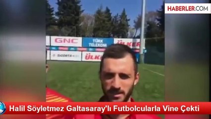 Halil Söyletmez Galtasaray'lı Futbolcularla Vine Çekti