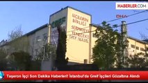 Taşeron İşçi Son Dakika Haberleri! İstanbul'da Greif İşçileri Gözaltına Alındı