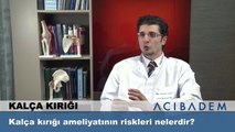 Kalça kırığı ameliyatının riskleri nelerdir?