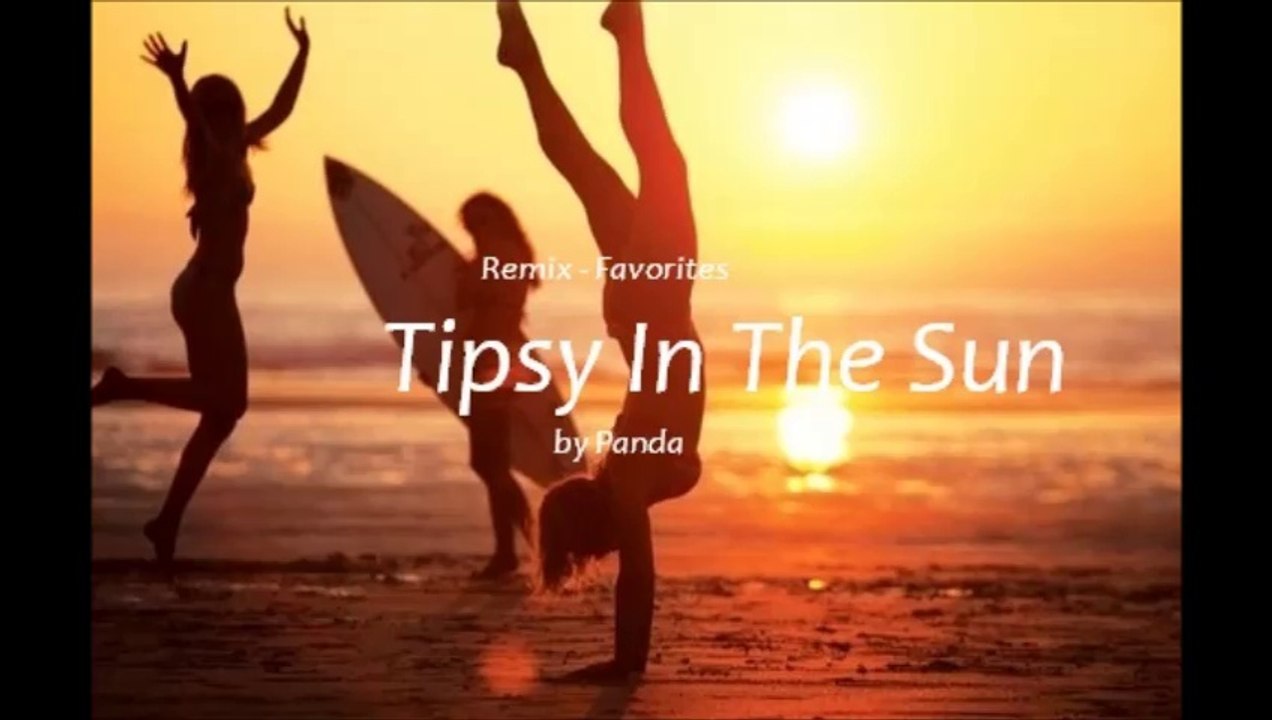 Tipsy In The Sun by Panda (Remix - Favorites)