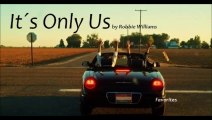 It´s Only Us by Robbie Williams (Favorites)