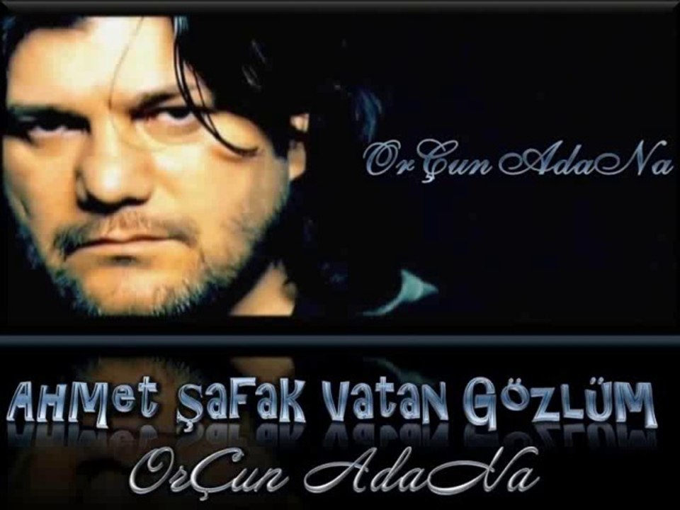 Ahmet Şafak Vatan Gözlüm