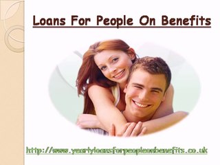 Loans For People On Benefits @ www.yearlyloansforpeopleonbenefits.co.uk