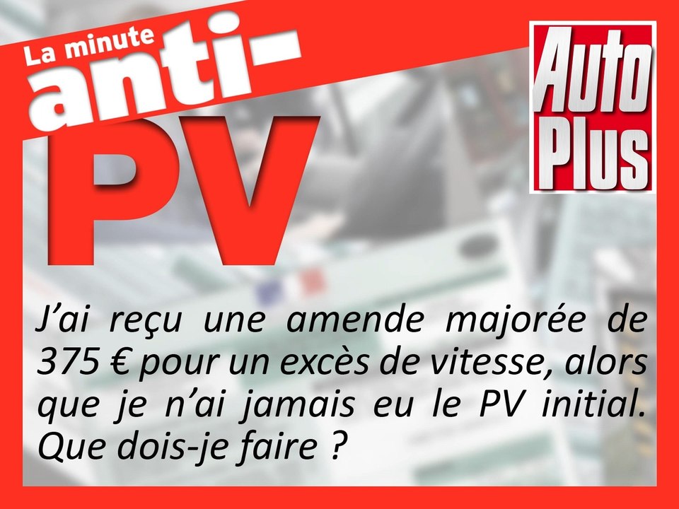 Une amende majorée pour un excès de vitesse, mais pas PV initial. Que faire ?
