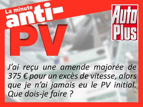 Une amende majorée pour un excès de vitesse, mais pas PV initial. Que faire ?