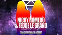 Nicky Romero & Fedde le Grand - No Good Legacy (Duo Diamonds bootleg)