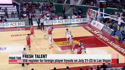 KBL 558 register for KBL foreign player tryouts