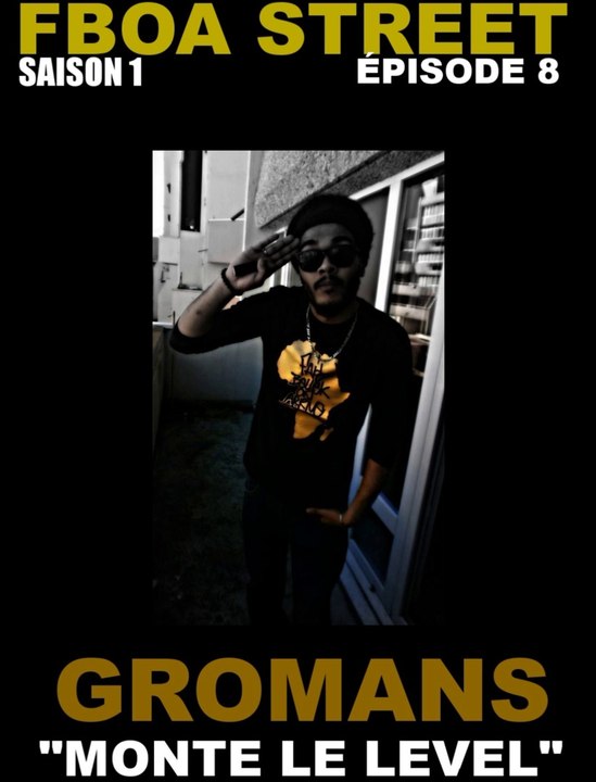 GROMANS "MONTE LE LEVEL" -ÉPISODE 8-FBOA