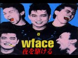 wface - 夜を駆ける