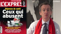 En couverture cette semaine: les dépenses de santé, ceux qui abusent