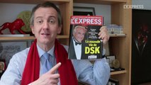 La nouvelle vie de DSK: la Une de L'Express - L'édito de Christophe Barbier