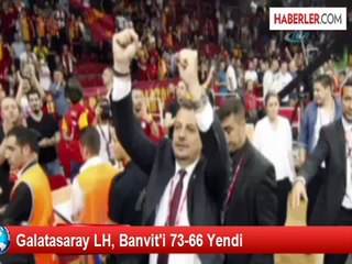 Galatasaray LH, Banvit'i 73-66 Yendi