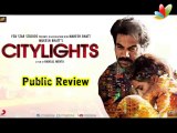 Citylights Public Review | Hindi Movie | Rajkummar Rao, Patralekha, Manav Kaul, Sadia Siddiqui
