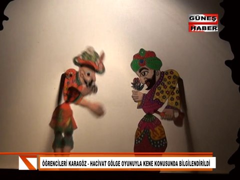 KARAGÖZ VE HACİVAT GÖLGE OYUNUYLA KENE İLE BİLGİ VERİLDİ