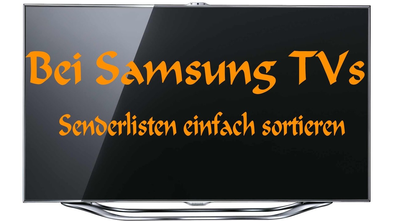 [TUT] Samsung TV - Senderlisten einfacher sortieren [FullHD | DE]