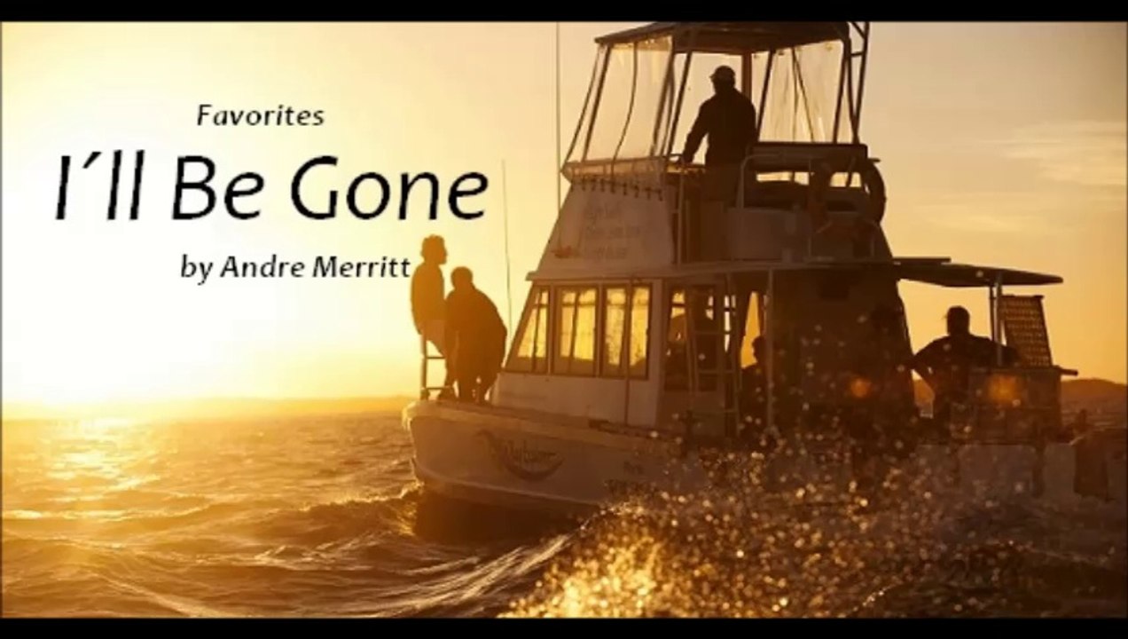 I´ll Be Gone by Andre Merritt (R&B - Favorites)