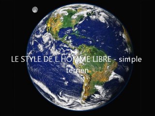 LE STYLE DE L HOMME LIBRE - simple terrien