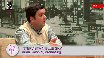 Intervista n'Blue Sky - Arian Krasniqi, dramaturg