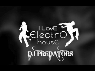 I Love Electro - DJ PREDATORS