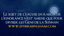 Le sujet de l'excuse en raison de l'ignorance n'est amené que pour diviser les Gens de la Sunnah