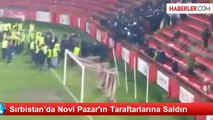 Sırbistan'da Novi Pazar'ın Taraftarlarına Saldırı