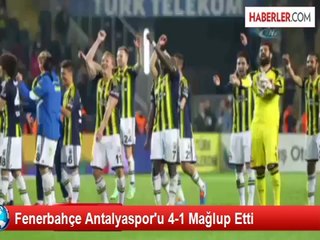 Fenerbahçe Antalyaspor'u 4-1 Mağlup Etti