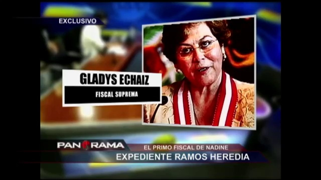 Expediente Ramos Heredia: el primo fiscal de Nadine en Panorama