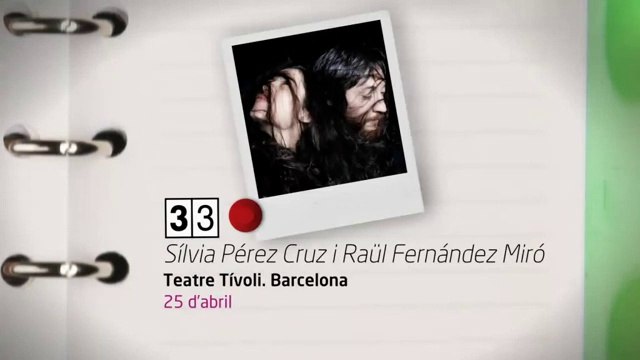 TV3 - 33 recomana - Sílvia Pérez-Cruz i Raül Fernandez Miró. Teatre Tívoli. Barcelona