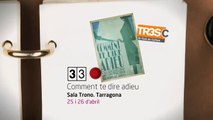 TV3 - 33 recomana - Comment te dire adieu. Sala Trono. Tarragona