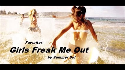 Girls Freak Me Out by Summer Set (Favorites)