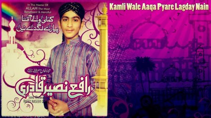 Rafey Naseer Qadri - Kamli Wale Aaqa Pyare Lagday Nain