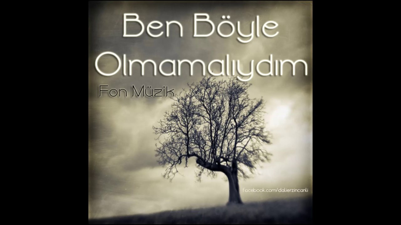 Ben Böyle Olmamalıydım - Fon Müzik  (D. Ali Erzinc
