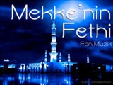 Mekke'nin Fethi - Fon Müzik (D. Ali Erzincanlı)