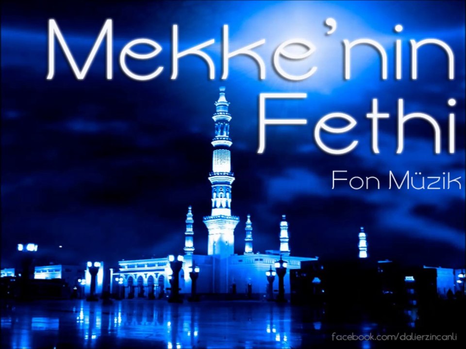 Mekke'nin Fethi - Fon Müzik (D. Ali Erzincanlı)