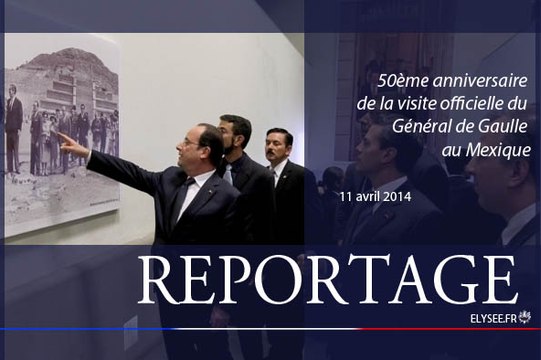 50ème anniversaire du voyage du général de Gaulle au Mexique