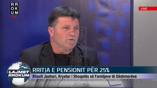 NE FOKUS: RRITJA E PENSIONIT PER 25 PERQIND. NE STUDIO XHAVIT JASHARI , KRYETAR SHOQATES SE FAMILJEVE TE DESHMOREVE